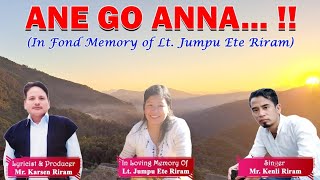 ANE GO ANNAA tribute to Lt Jumpu Ete Riram Lyrics Karsen RiramHusband [upl. by Derwood]