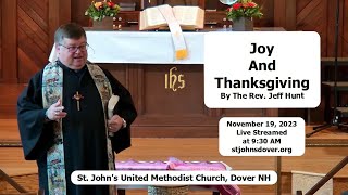 11192023 quotJoy and Thanksgivingquot by the Rev Jeff Hunt  St Johns UMC Dover NH Live Stream [upl. by Luapleahcim680]