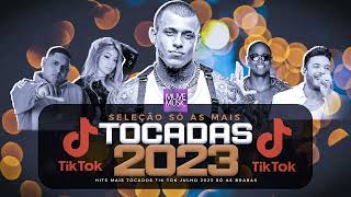 SÓ AS MAIS TOCADAS TIK TOK JULHO 2023  HITS TIK TOK 2023  SELEÇÃO SÓ AS BRABAS TIK TOK 2023 [upl. by Samp391]