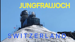 JUNGFRAUJOCH TOP OF EUROPE [upl. by Ardnoet837]