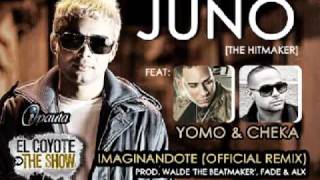 Imaginandote Remix  Juno Ft Yomo amp Cheka IImaginandote Remix  Juno Ft Yomo amp Cheka [upl. by Puduns463]