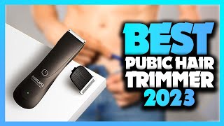 Top 5 BEST Pubic Hair Trimmer For Men of 2023 [upl. by Rodman]