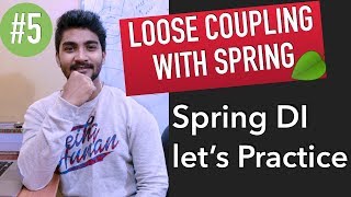 How to achieve loose coupling with spring  spring dependency injection  Lets practice together [upl. by Eniarda533]