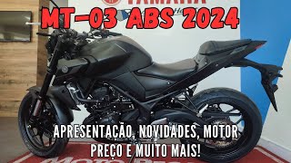 MT03 ABS 2024 APRESENTAÇÃO NOVIDADES MOTOR PREÇO E MUITO MAIS [upl. by Melborn]