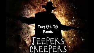 Troy  Jeeper Creeper Ft Ty remix [upl. by Lilak]