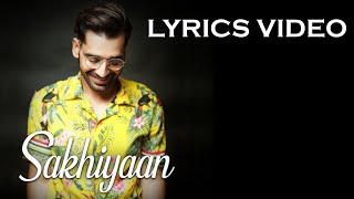 Sakhiyaan Lyrics Video  Maninder Buttar [upl. by Aicella539]