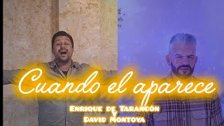 CUÁNDO EL APARACEENRIQUE DE TARANCÓN Y DAVID MONTOYA [upl. by Vedis]