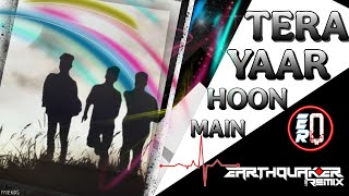 Tera Yaar hoon Main  mashup mix  Earth Q Remix  100bpm  DL [upl. by Anayaran]