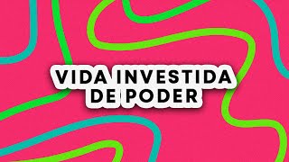 VIDA INVESTIDA DE PODER [upl. by Scarito]