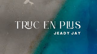 Jeady Jay  Truc en plus Official Visualizer [upl. by Tildy567]