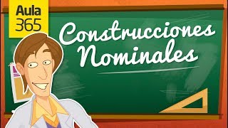 ¿Qué son las Construcciones Nominales  Videos Educativos Aula365 [upl. by Amilas62]