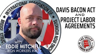 The Davis Bacon Act amp Project Labor Agreements  Eddie Mitchell IW 477 [upl. by Isla513]