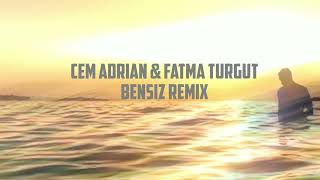 Cem Adrian amp Fatma Turgut Bensiz Remix [upl. by Htiffirg57]