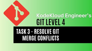 KodeKloud Engineer  Git Level 4  Task 3  Resolve Git Merge Conflicts [upl. by Adleme]