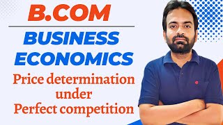 Price determination under perfect competition  Business Economics BComBBA 1st year [upl. by Kirsti]