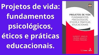 Projetos de vida fundamentos psicológicos éticos e práticas educacionais [upl. by Azer394]