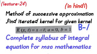 Method of successive approximationfind iterated kernellecture23Msc mathematics [upl. by Gideon]