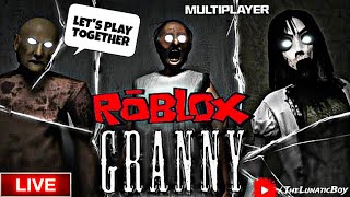 🔴Live Granny Multiplayer Roblox With Subscribers  Granny Live Gaming  The Lunatic Boy [upl. by Ttocserp]