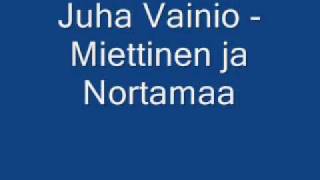 Juha Vainio  Miettinen ja Nortamaa [upl. by Chance]