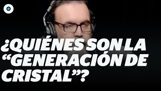 Generación de cristal las consecuencias de las emociones en los jóvenes I Reporte Indigo [upl. by Dedra]