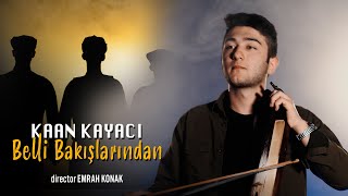 Kaan KAYACI  Belli Bakışlarından [upl. by Elodie167]