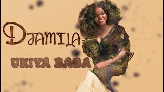 Djamila  Ukiya baba [upl. by Liek]