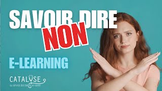 Module Elearning CATALYSE sur l’art de SAVOIR DIRE NON [upl. by Novaelc]