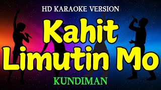 KAHIT LIMUTIN MO  KUNDIMAN HD Karaoke Version [upl. by Nelia]