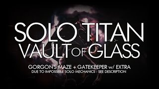 Destiny  Solo Vault of Glass on Titan Full Run Gorgons Maze  Gatekeeper Require Extra [upl. by Freeman898]