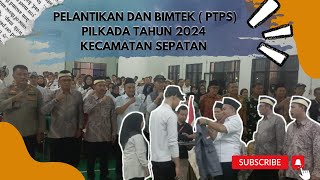 🔴PELANTIKAN DAN BIMTEK ‼️PENGAWAS  PTPS  PILKADA TANUN 2024 KECAMATAN SEPATAN [upl. by Aseela]