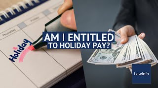 Am I Entitled to Holiday Pay  LawInfo [upl. by Llezo187]