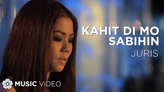 Kahit Di Mo Sabihin  Juris Music Video [upl. by Allekim]