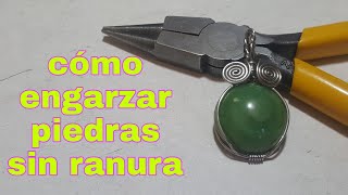 como engarzar piedras sin ranura engarce sencillo para piedras en cabujon parte 2 [upl. by Otes]