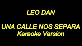 Leo Dan  Una Calle Nos Separa Karaoke Lyrics NUEVO [upl. by Ahtekahs]