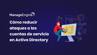 ADAudit Plus ¿Cómo reducir ataques a las cuentas de servicio  ManageEngine LATAM [upl. by Ardel147]