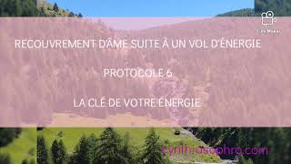 Méditation quotRecouvrement dâme suite à un vol dénergiequot PROTOCOLE 6 LA CLÉ DE VOTRE ÉNERGIE [upl. by Lamraj677]