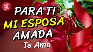 🌺 PARA TI MI ESPOSA AMADA 🎁 TE AMO 💝 [upl. by Annekam]