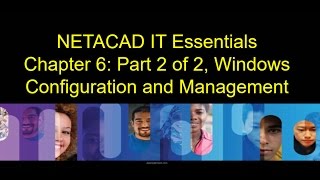 NETACAD IT Essentials Chapter 6 Part 2 of 2 Windows Configuration and Management [upl. by Tab]