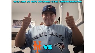 UPCOMING GAME ANNOUNCEMENT Blue Jays Vs Mets MUST WATCH [upl. by Corron864]