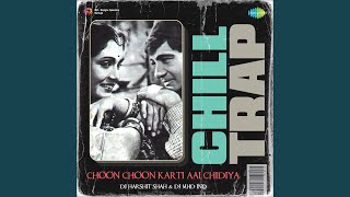 Choon Choon Karti Aai Chidiya  Chill Trap [upl. by Nelleoj]