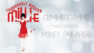 Gimme Gimme  Thoroughly Modern Millie  Male Version  Mikey Shearer [upl. by Akoyn]