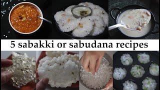 5 ಸಬ್ಬಕ್ಕಿ ರೆಸಿಪಿಗಳು  Sabakki recipes Kannada  Sabudana or sago recipes  Saggubiyyam  Javvarisi [upl. by Yggep]