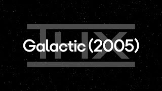 THX Galactic 2005 Reupload [upl. by Cleveland135]