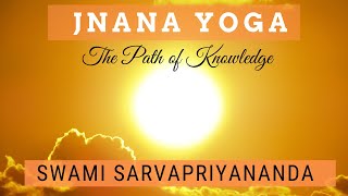 Jnana Yoga The Path of Knowledge  Swami Sarvapriyananda [upl. by Aneri]