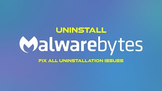 How To Uninstall Malwarebytes In Windows 1011  Fix All Uninstallation Issues  Remove Malwarebytes [upl. by Ahtinak]