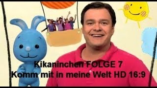 Kikaninchen 7  Komm mit in meine Welt in HD 169 1080p [upl. by Hesoj220]