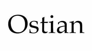 How to Pronounce Ostian [upl. by Eeloj652]