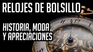 Relojes de Bolsillo Historia Apreciaciones y Colección  ¿Vale La Pena Tener Uno ¿Obsoletos [upl. by Iroc]