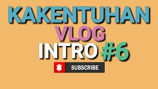 KAKENTUHAN VLOG  INTRO6 [upl. by Levins37]