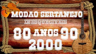 MODÃO SERTANEJO  INESQUECÍVEIS ANOS 80 90 E 2000 [upl. by Greenstein]